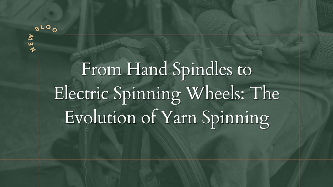 From Hand Spindles to Electric Spinning Wheels: The Evolution of Yarn Spinning
